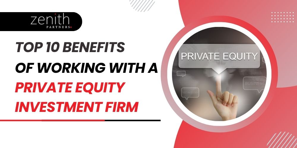 Top 10 Benefits of Working with a Private Equity Investment Firm